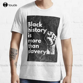 Black Vēsture Ir Vairāk Nekā Verdzību T-Krekls Smieklīgi Krekli Sievietēm, Āra Vienkāršu Vintag Gadījuma T-Krekls Gd Hip Hop Xs-5Xl Unisex